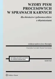 wzory-pism-procesowych-w-sprawach-karnych-dla-obroncow-i-pelnomocnikow-z-objasnieniami-opracowanie-zbiorowe