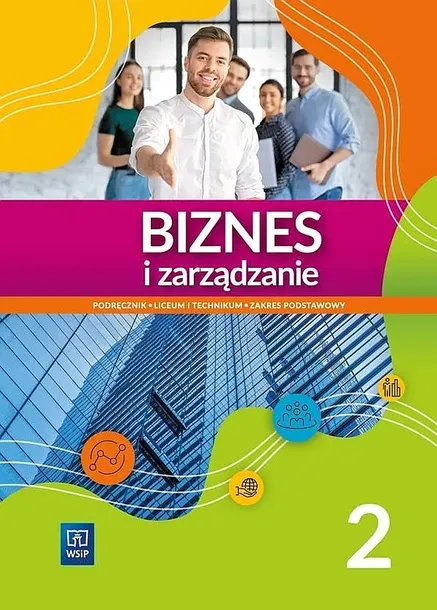 BIZNES I ZARZĄDZANIE 2 PODRĘCZNIK ZAKRES PODSTAWOWY EDYCJA 2024 - Ewa Kawczyńska-Kiełbasa