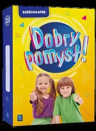 pakiet-dobry-pomysl-szesciolatek-opracowanie-zbiorowe
