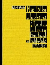 nie-tylko-dla-dzieci-studio-filmow-rysunkowych-w-bielsku-bialej-1947-2021-patryk-oczko