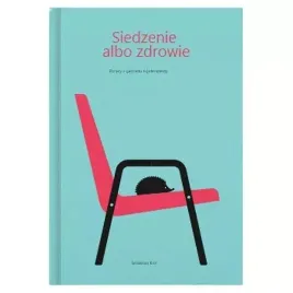 siedzenie-albo-zdrowie-porady-z-gabinetu-fizjoterapeuty-krol-sebastian