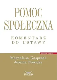 pomoc-spoleczna-komentarz-do-ustawy-magdalena-kasprzak-joanna-nowicka