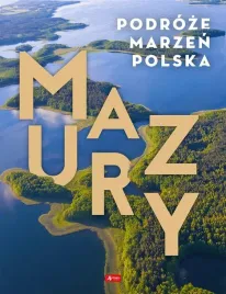 podroze-marzen-polska-mazury-praca-zbiorowa