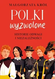 polki-wyzwolone-historie-odwagi-i-niezaleznosci