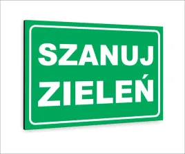 tabliczka-znak-informacyjny-nadruk-uv-dibond-30x20-szanuj-zielen