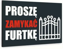tabliczka-informacyjna-znak-dibond-nadruk-uv-40x30-proszen-zamykac-furtke