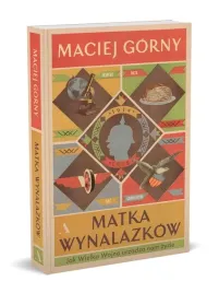 matka-wynalazkow-jak-wielka-wojna-urzadza-nam-zycie-maciej-gorny