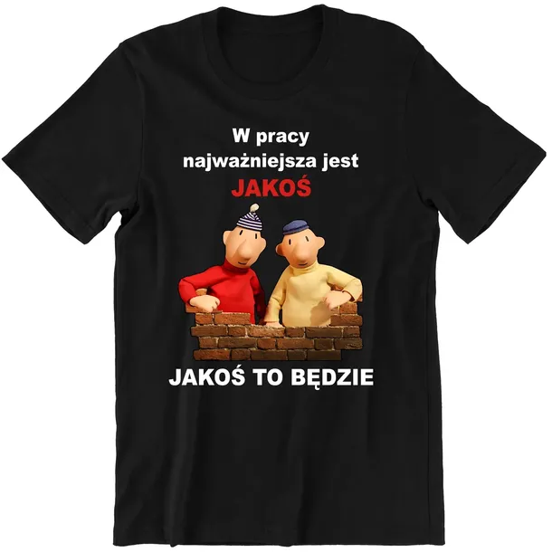 SĄSIEDZI "W pracy najważniejsza jest JAKOŚ" śmieszna KOSZULKA na PREZENT XL