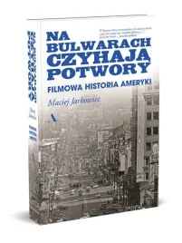 na-bulwarach-czyhaja-potwory-filmowa-historia-ameryki-maciej-jarkowiec
