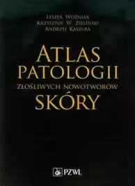 atlas-patologii-zlosliwych-nowotworow-skory-wozniak-leszek-zielinski-krzysztof-w-kaszuba-andrzej