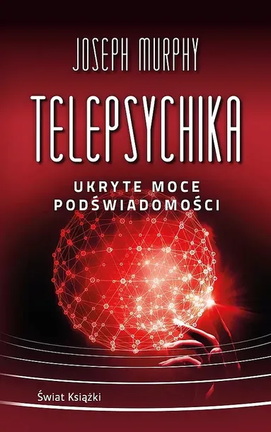 TELEPSYCHIKA. UKRYTE MOCE PODŚWIADOMOŚCI (WYDANIE POCKETOWE) - Joseph Murphy