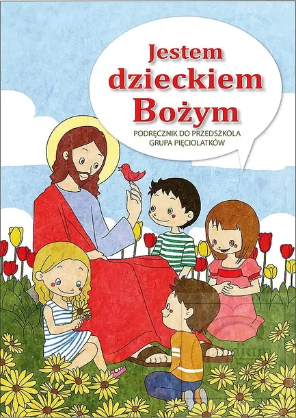 RELIGIA JESTEM DZIECKIEM BOŻYM DLA DZIECI 5 LETNICH - Marian Zając
