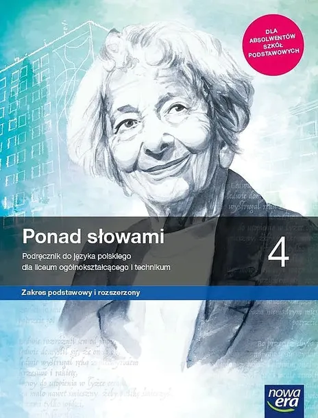 NOWE JĘZYK POLSKI PONAD SŁOWAMI PODRĘCZNIK KLASA 4 CZĘŚĆ LICEUM I TECHNIKUM ZAKRES PODSTAWOWY I ROZSZERZONY 63352 - Opracowanie zbiorowe