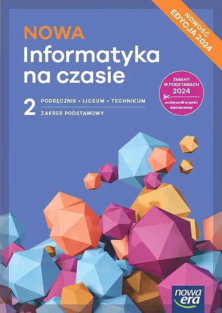 NOWA INFORMATYKA NA CZASIE PODRĘCZNIK 2 LICEUM I TECHNIKUM ZAKRES PODSTAWOWY EDYCJA 2025 - Mazur Janusz,Perekietka Paweł, Talaga Zbigniew,Wierzbicki