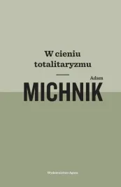 w-cieniu-totalitaryzmu-adam-michnik