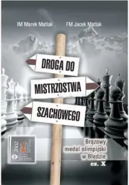 droga-do-mistrzostwa-szachowego-cz-11-m-matlak-j-matlak