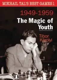mikhail-tal-s-best-games-1-the-magic-of-youth-by-tibor-karolyi-twarda
