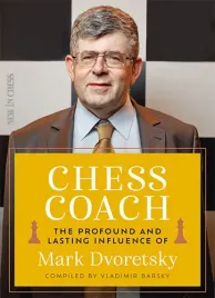 chess-coach-the-profound-and-lasting-influence-of-mark-dvoretsky-miekka