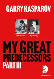 my-great-predecessors-3-petrosian-and-spassky-by-garry-kasparov-szachowo