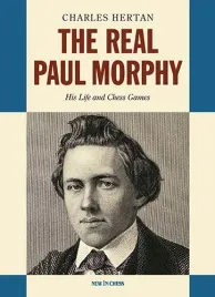 the-real-paul-morphy-his-life-and-chess-games-by-charles-hertan-miekka