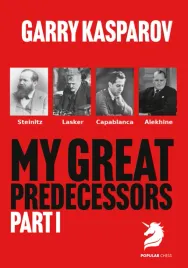 my-great-predecessors-1-steinitz-lasker-capablanca-and-alekhine-by-kasparov