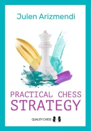 practical-chess-strategy-by-julen-arizmendi-martinez-twarda-okladka
