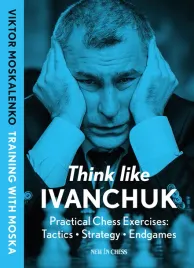 think-like-ivanchuk-practical-chess-exercises-tactics-strategy-endgames