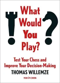 what-would-you-play-test-your-chess-and-improve-your-decision-making