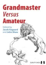 grandmaster-vs-amateur-edited-by-jacob-aagaard-and-john-shaw-miekka