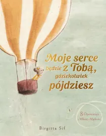 moje-serce-bedzie-z-toba-gdziekolwiek-pojdziesz-8-opowiesci-o-milosci-i-madrosci-birgitta-sif