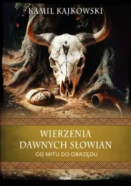 wierzenia-dawnych-slowian-od-mitu-do-obrzedu-kamil-kajkowski