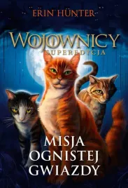 misja-ognistej-gwiazdy-erin-hunter