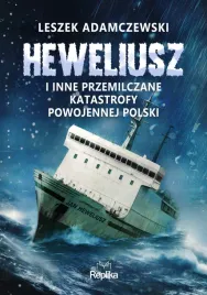 heweliusz-i-inne-przemilczane-katastrofy-powojennej-polski-leszek-adamczewski