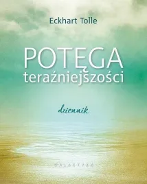 potega-terazniejszosci-dziennik-eckhart-tolle