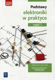 podstawy-elektroniki-w-praktyce-podrecznik-do-nauki-zawodu-branza-elektroniczna-informatyczna-i-elektryczna-czesc-1-anna-tapolska