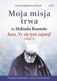 moja-misja-trwa-jezu-ty-sie-tym-zajmij-czesc-2-joanna-batkiewicz-brozek