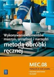 wykonywanie-elementow-maszyn-urzadzen-i-narzedzi-metoda-obrobki-recznej