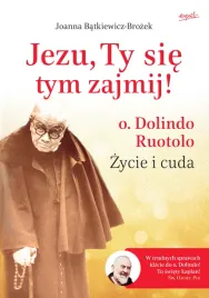 jezu-ty-sie-tym-zajmij-o-dolindo-ruotolo-zycie-i-cuda-joanna-batkiewicz-brozek