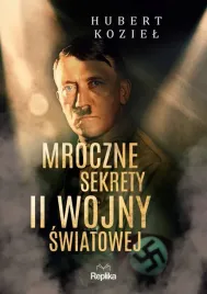 mroczne-sekrety-ii-wojny-swiatowej-hubert-koziel