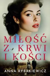milosc-z-krwi-i-kosci-anna-rybakiewicz