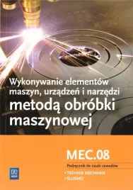 wykonywanie-elementow-maszyn-urzadzen-i-narzedzi-metoda-obrobki