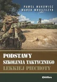 podstawy-szkolenia-taktycznego-lekkiej-piechoty-marek-mroszczyk-pawel-makowiec