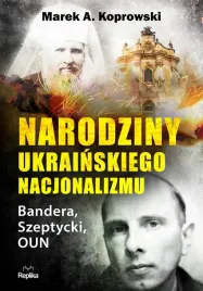 narodziny-ukrainskiego-nacjonalizmu-bandera-szeptycki-oun-marek-a-koprowski