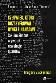 czlowiek-ktory-rozszyfrowal-rynki-finansowe-jak-jim-simons-wywolal-rewolucje-quantow-gregory-zuckerman