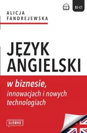 jezyk-angielski-w-biznesie-innowacjach-i-nowych-technologiach-business-in-focus-explore-lead-and-innovate-alicja-fandrejewska