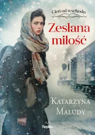 zeslana-milosc-cien-od-wschodu-tom-1-katarzyna-maludy