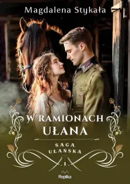 w-ramionach-ulana-saga-ulanska-tom-1-magdalena-stykala
