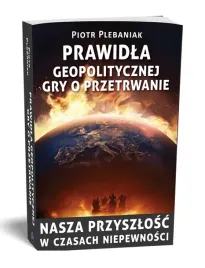 prawidla-geopolitycznej-gry-o-przetrwanie-piotr-plebaniak