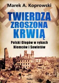twierdza-zroszona-krwia-marek-a-koprowski