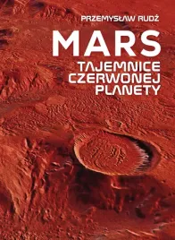 mars-tajemnice-czerwonej-planety-przemyslaw-rudz